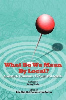 John Mair, Neil Fowler, Ian Reeves - What Do We Mean By Local?, Häftad