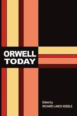Richard Lance Keeble - Orwell Today, Häftad