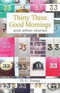 bokomslag Thirty Three Good Mornings and other stories