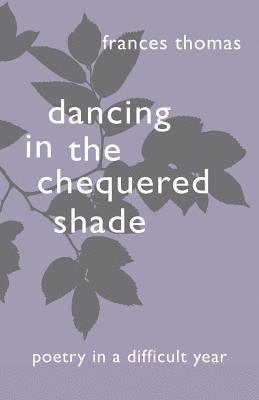 Frances Thomas - Dancing in the Chequered Shade, Häftad