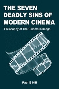 bokomslag Seven Deadly Sins of Modern Cinema