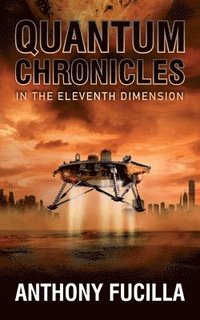 bokomslag Quantum Chronicles In The Eleventh Dimension