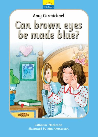 Catherine MacKenzie - Amy Carmichael: Can brown eyes be made blue?, Inbunden
