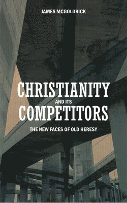 bokomslag Christianity and its Competitors