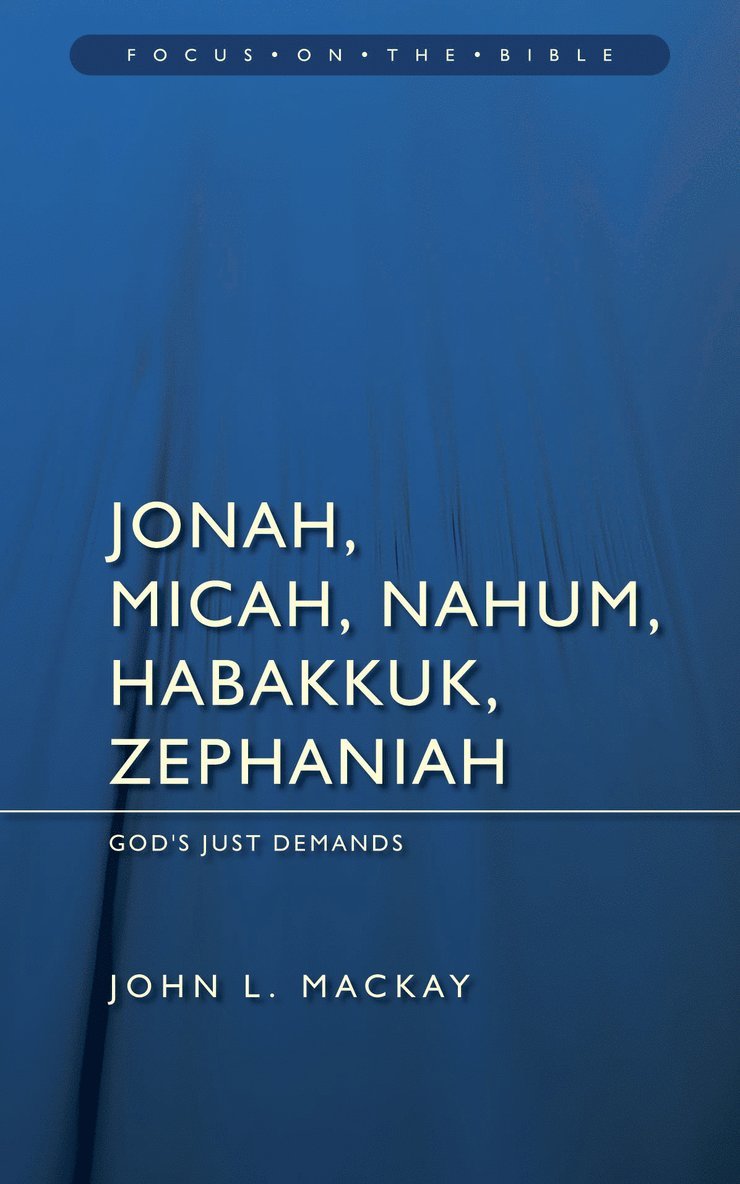 John L. Mackay, John L. MacKay - Jonah, Micah, Nahum, Habakkuk & Zephaniah: God's Just Demands, Häftad