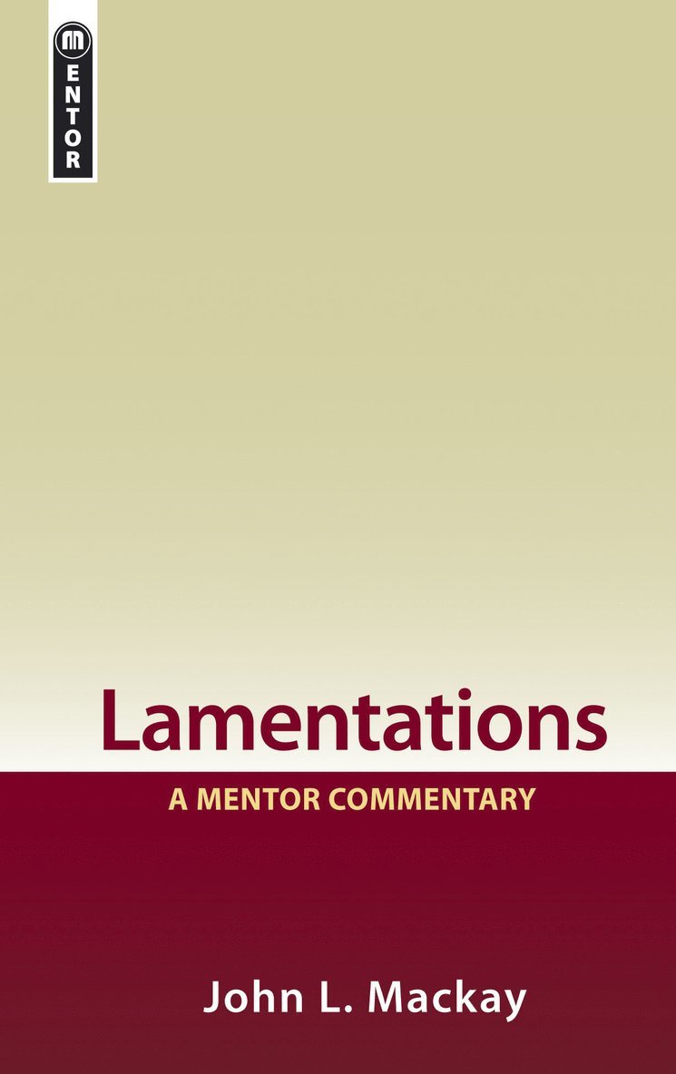 John L. Mackay, John L. MacKay - Lamentations: A Mentor Commentary, Inbunden