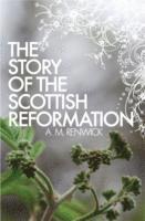 bokomslag Story of the Scottish Reformation