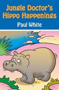 bokomslag Jungle Doctor's Hippo Happenings