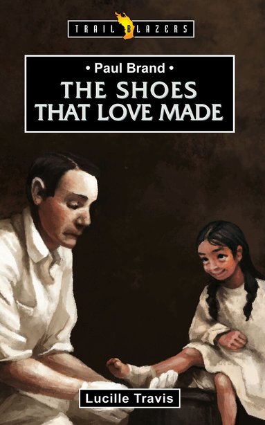 Lucille Travis - Paul Brand: The Shoes That Love Made, Häftad
