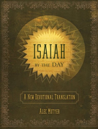 Alec Motyer - Isaiah by the Day, Inbunden