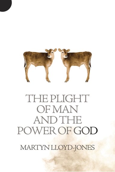 Martyn Lloyd-Jones - Plight of Man And the Power of God, Häftad