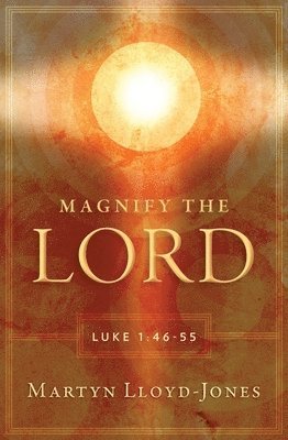 Martyn Lloyd-Jones - Magnify the Lord, Häftad