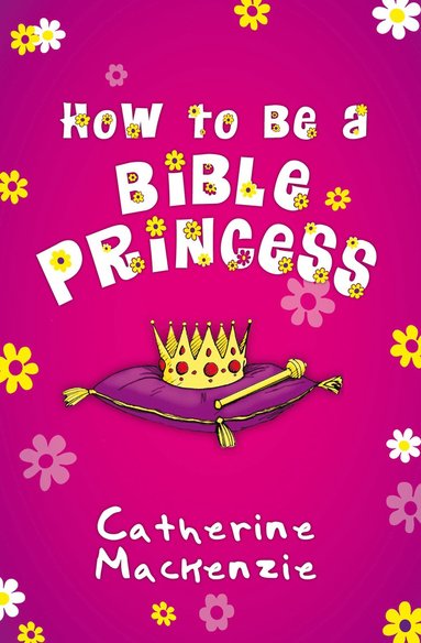 bokomslag How to Be a Bible Princess