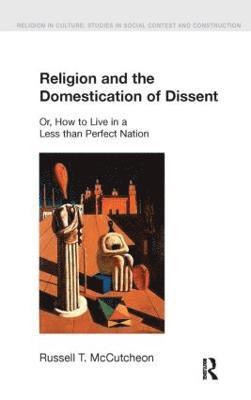 bokomslag Religion and the Domestication of Dissent