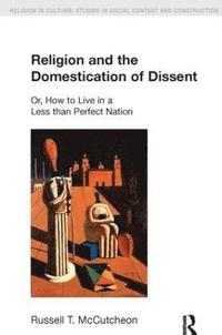 bokomslag Religion and the Domestication of Dissent