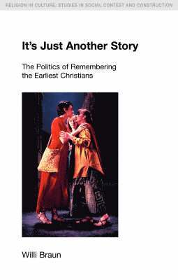 Willi Braun - It's Just Another Story: The Politics of Remembering the Earliest Christians, Häftad