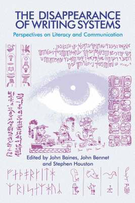 John Baines, John Bennet, Stephen Houston, Professor John Bennet, John D. Baines - Disappearance of Writing Systems, Inbunden