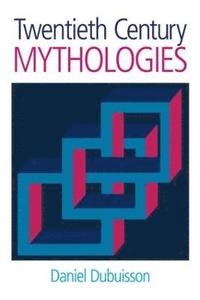 bokomslag Twentieth Century Mythologies