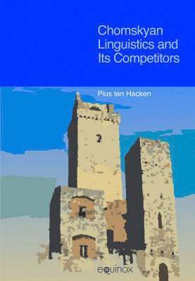 Pius ten Hacken - Chomskyan Linguistics and Its Competitors, Inbunden