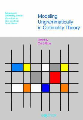 Curt Rice, Sylvia Blaho - Modeling Ungrammaticality in Optimality Theory, Inbunden