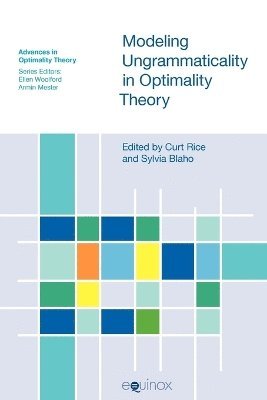 Curt Rice, Sylvia Blaho - Modeling Ungrammaticality in Optimality Theory, Häftad