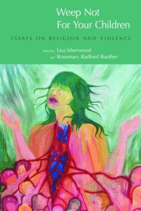 Lisa Isherwood, Rosemary Radford Ruether - Weep Not for Your Children, Häftad