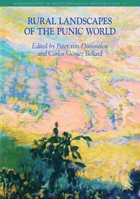 Peter van Dommelen, Carlos Gomez Bellard, Peter Van Dommelen, Carols Gomez Bellard, Peter Van Dommelen - Rural Landscapes of the Punic World, Inbunden