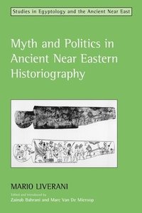 bokomslag Myth and Politics in Ancient Near Eastern Historiography