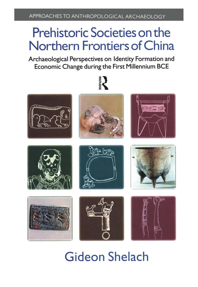 Gideon Shelach - Prehistoric Societies on the Northern Frontiers of China, Inbunden