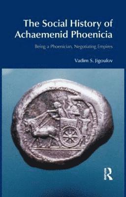 bokomslag The Social History of Achaemenid Phoenicia