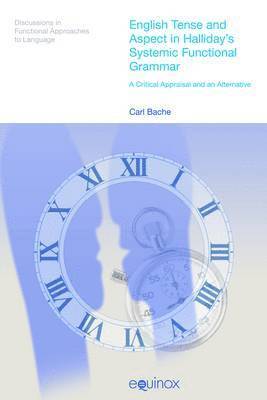 Carl Bache - English Tense and Aspect in Halliday's Systemic Functional Grammar, Häftad