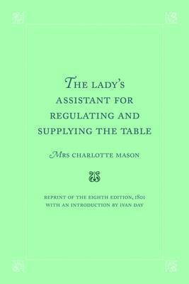 The Lady's Assistant for Regulating and Supplying the Table 1