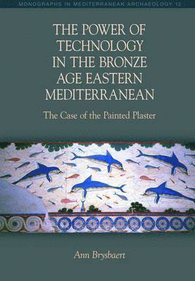 bokomslag The Power of Technology in the Bronze Age Eastern Mediterranean