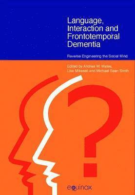 Andrea W. Mates, Lisa Mikesell, Michael Sean Smith - Language Interaction and Frontotemporal Dementia, Inbunden