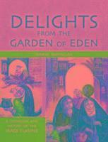 bokomslag Delights from the Garden of Eden: A Cookbook and History of the Iraqi Cuisine