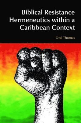 Biblical Resistance Hermeneutics within a Caribbean Context 1