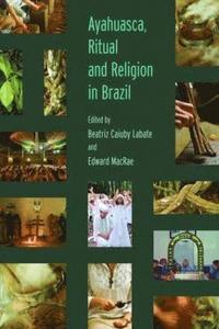 bokomslag Ayahuasca, Ritual and Religion in Brazil