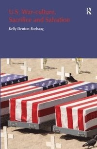 bokomslag U.S. War-Culture, Sacrifice and Salvation