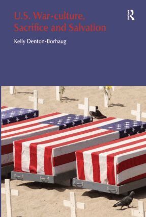 Kelly Denton-Borhaug - U.S. War-Culture, Sacrifice and Salvation, Häftad