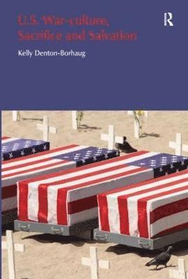 U.S. War-Culture, Sacrifice and Salvation