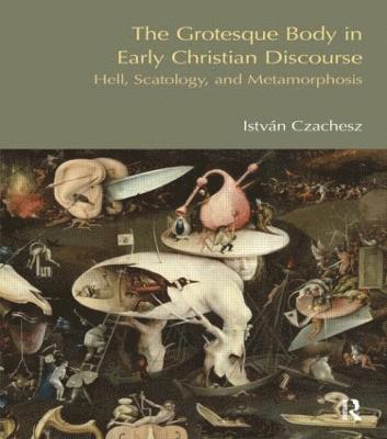 bokomslag The Grotesque Body in Early Christian Discourse