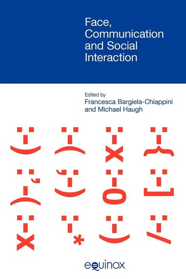Francesca Bargiela-Chiappini, Michael Haugh - Face Communication and Social Interaction, Häftad