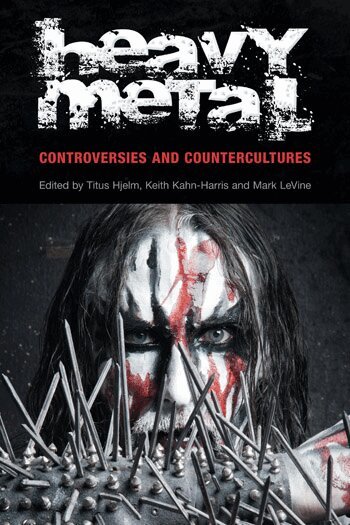 Titus Hjelm, Keith Kahn-Harris, Mark LeVine - Heavy Metal, Häftad