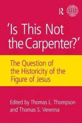 Thomas L. Thompson, Thomas S. Verenna - Is This Not The Carpenter?, Inbunden
