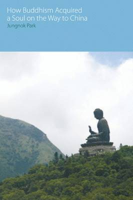 bokomslag How Buddhism Acquired a Soul on the Way to China