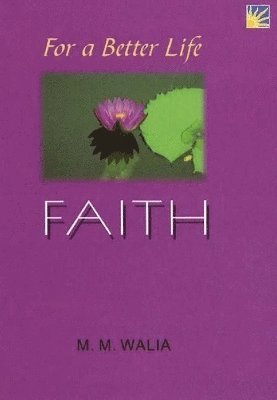 M M Walia, Lt General M M Walia - For A Better Life -- Faith, Häftad