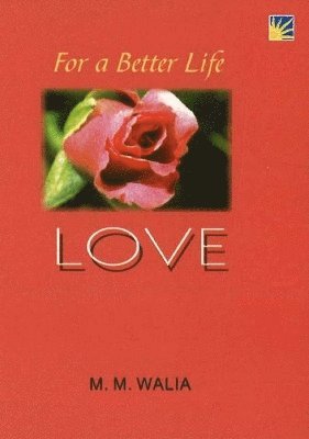 M M Walia, Lt General M M Walia - For A Better Life -- Love, Häftad