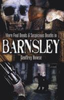 bokomslag More Foul Deeds and Suspicious Deaths in Barnsley