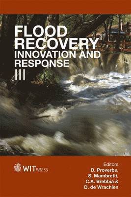 David Proverbs, S. Mambretti, C. A. Brebbia - Flood Recovery, Innovation and Response III, Inbunden