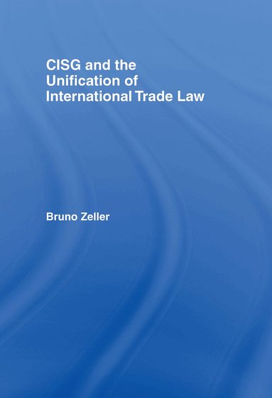Bruno Zeller - CISG and the Unification of International Trade Law, Inbunden